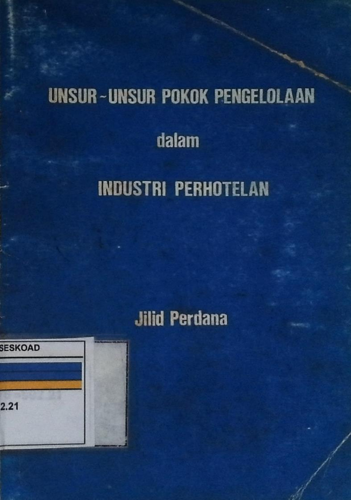 Unsur-Unsur Pokok Pengelolaan Dalam Industri Perhotelan Jilid Pedana